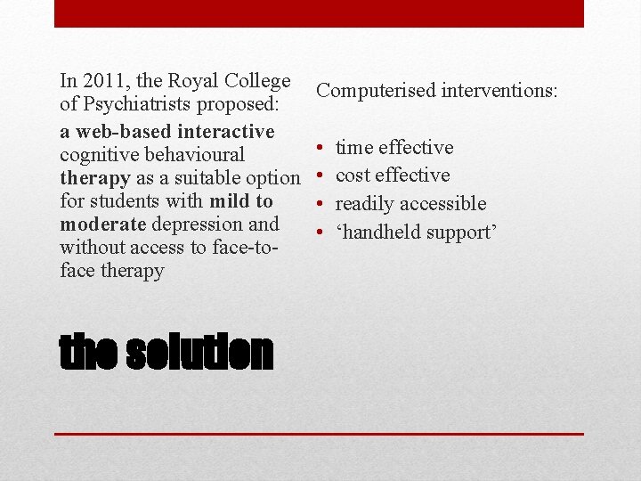 In 2011, the Royal College of Psychiatrists proposed: a web-based interactive cognitive behavioural therapy