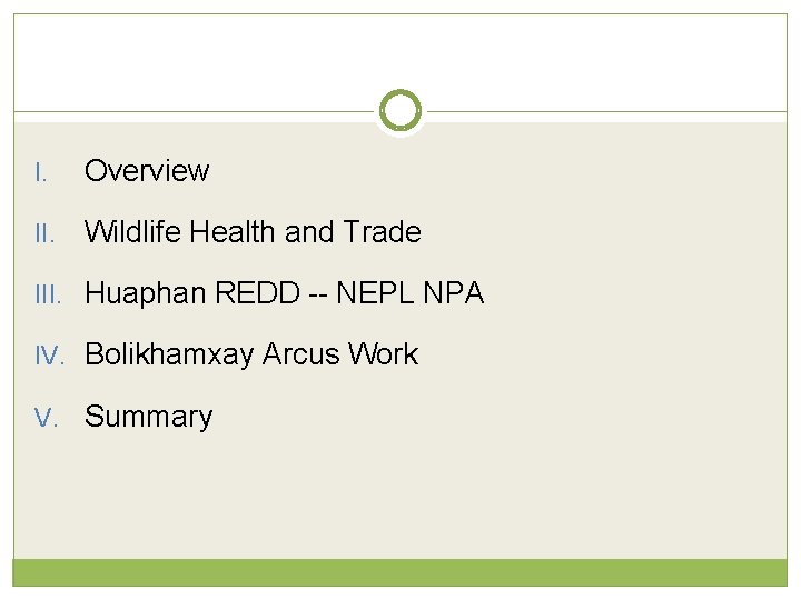 I. Overview II. Wildlife Health and Trade III. Huaphan REDD -- NEPL NPA IV.