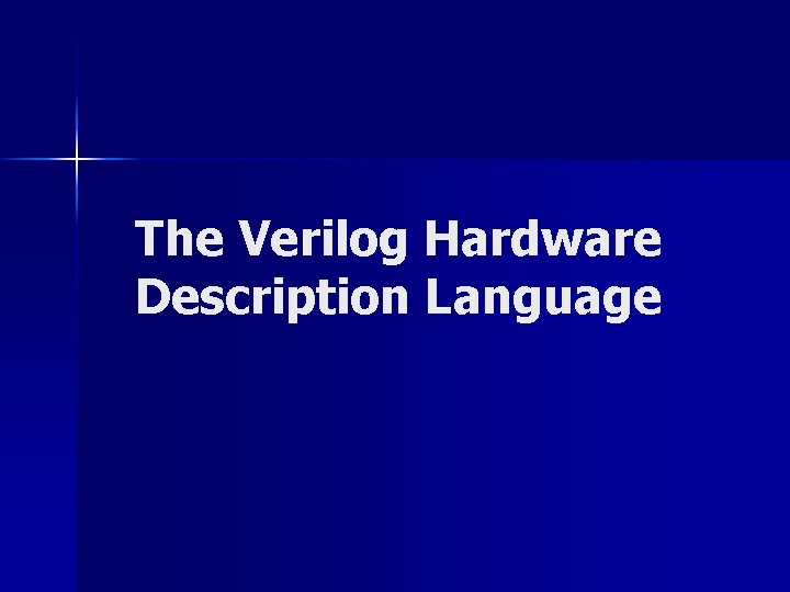 The Verilog Hardware Description Language 