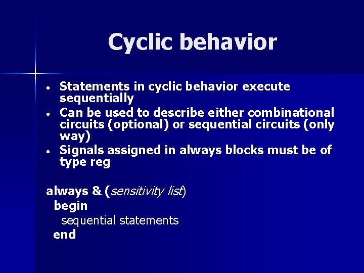 Cyclic behavior • • • Statements in cyclic behavior execute sequentially Can be used