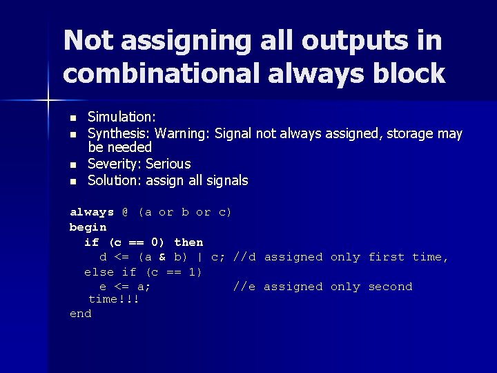 Not assigning all outputs in combinational always block n n Simulation: Synthesis: Warning: Signal