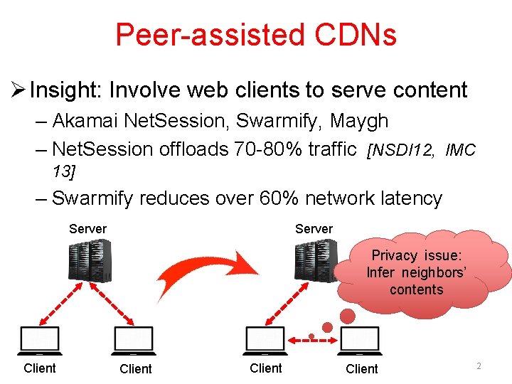 Peer-assisted CDNs Ø Insight: Involve web clients to serve content – Akamai Net. Session, Peer-assisted CDNs Ø Insight: Involve web clients to serve content – Akamai Net. Session,