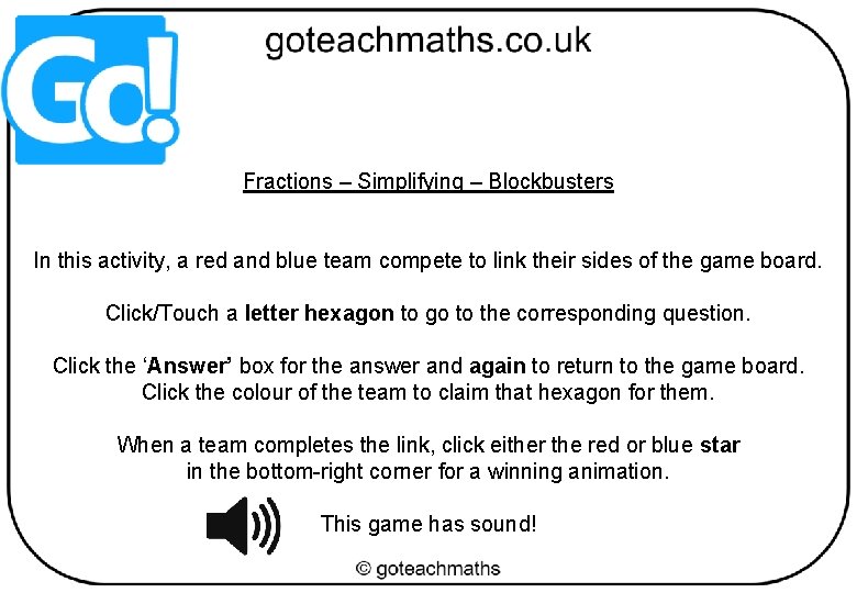 Fractions – Simplifying – Blockbusters In this activity, a red and blue team compete