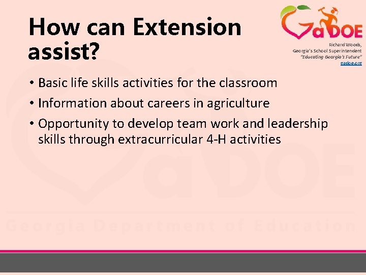 How can Extension assist? Richard Woods, Georgia’s School Superintendent “Educating Georgia’s Future” gadoe. org