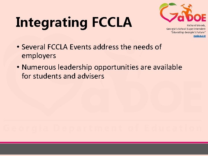 Integrating FCCLA Richard Woods, Georgia’s School Superintendent “Educating Georgia’s Future” gadoe. org • Several