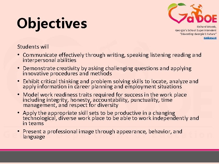 Objectives Richard Woods, Georgia’s School Superintendent “Educating Georgia’s Future” gadoe. org Students will •