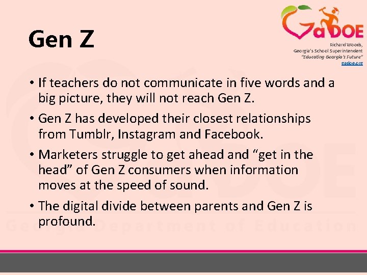 Gen Z Richard Woods, Georgia’s School Superintendent “Educating Georgia’s Future” gadoe. org • If