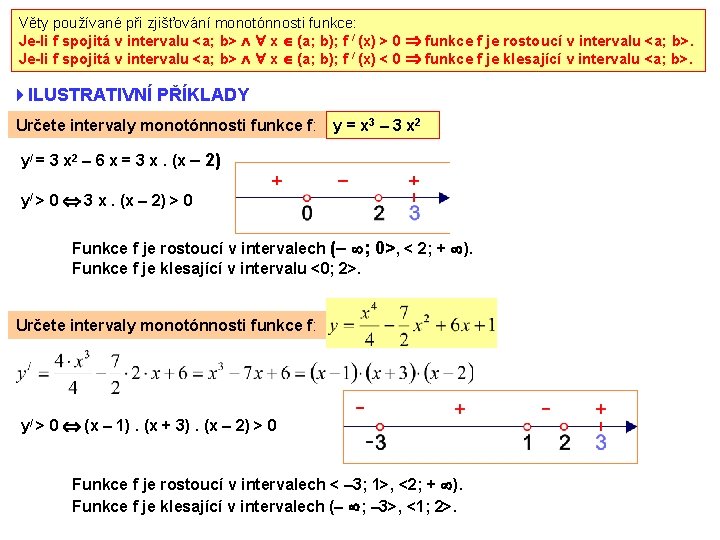 Věty používané při zjišťování monotónnosti funkce: Je-li f spojitá v intervalu <a; b> x