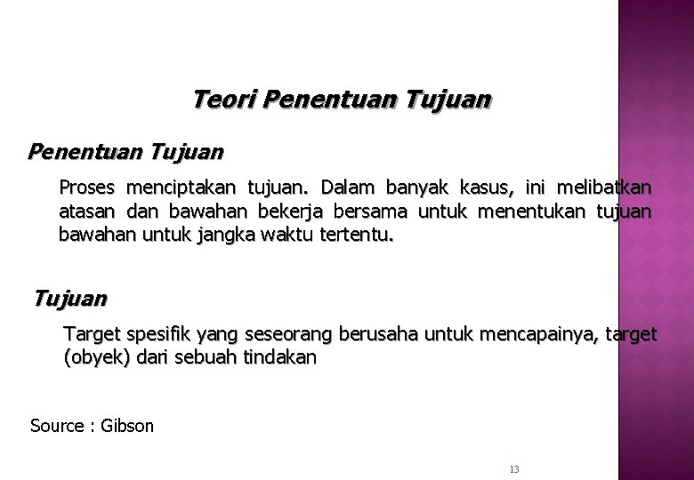 Teori Penentuan Tujuan Proses menciptakan tujuan. Dalam banyak kasus, ini melibatkan atasan dan bawahan