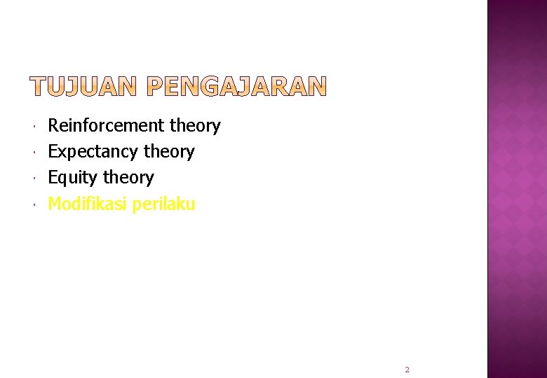  Reinforcement theory Expectancy theory Equity theory Modifikasi perilaku 2 