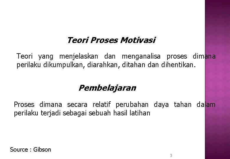 Teori Proses Motivasi Teori yang menjelaskan dan menganalisa proses dimana perilaku dikumpulkan, diarahkan, ditahan