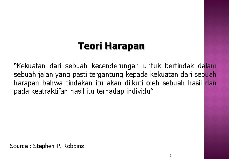 Teori Harapan “Kekuatan dari sebuah kecenderungan untuk bertindak dalam sebuah jalan yang pasti tergantung