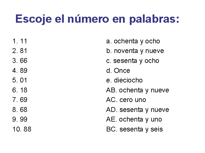 Escoje el número en palabras: 1. 11 2. 81 3. 66 4. 89 5.