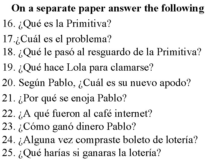 On a separate paper answer the following 16. ¿Qué es la Primitiva? 17. ¿Cuál