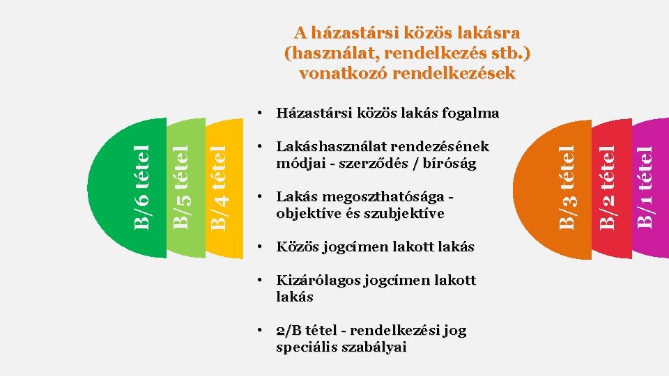 A házastársi közös lakásra (használat, rendelkezés stb. ) vonatkozó rendelkezések • Közös jogcímen lakott