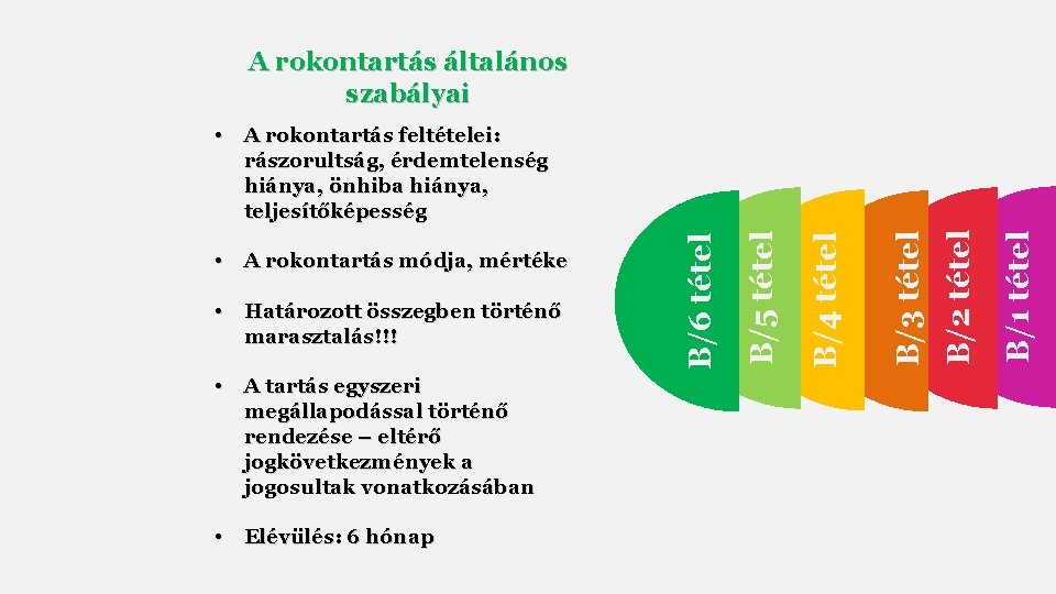 A rokontartás általános szabályai • A tartás egyszeri megállapodással történő rendezése – eltérő jogkövetkezmények