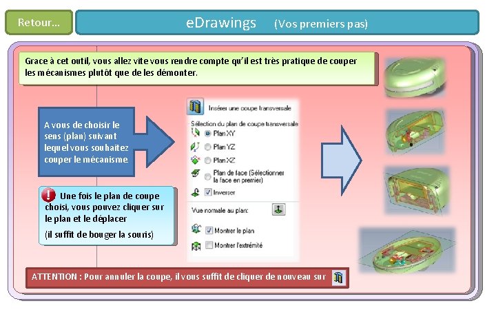 Retour… e. Drawings (Vos premiers pas) Grace à cet outil, vous allez vite vous