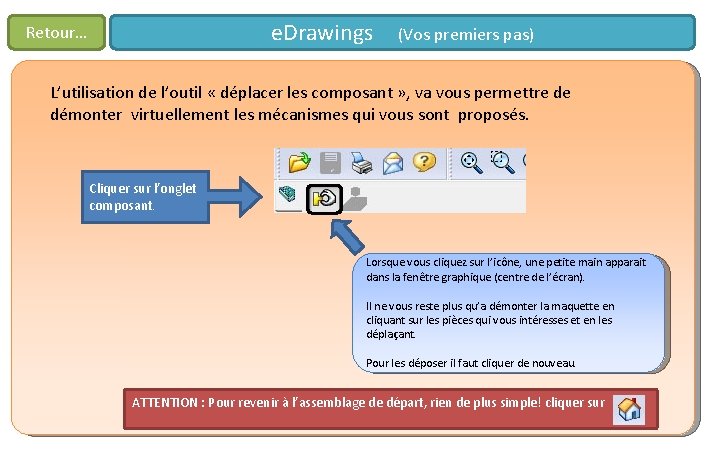 e. Drawings (Vos premiers pas) Retour… L’utilisation de l’outil « déplacer les composant »