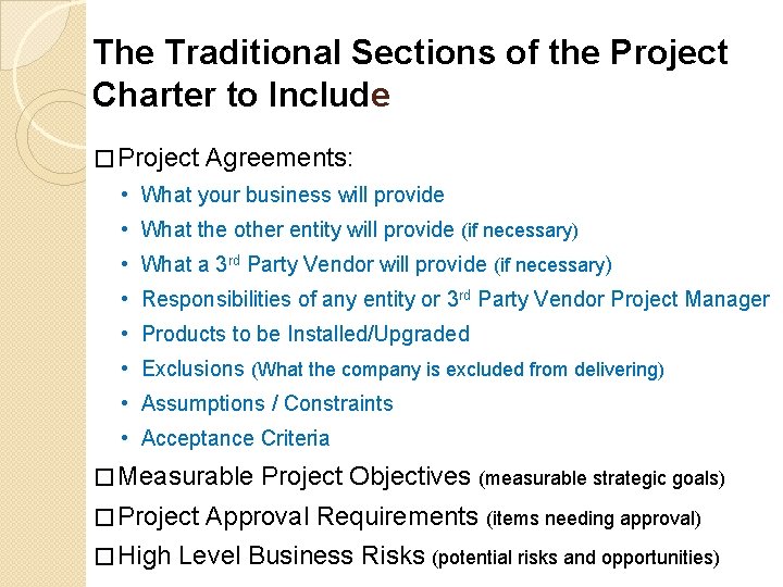 The Traditional Sections of the Project Charter to Include � Project Agreements: • What