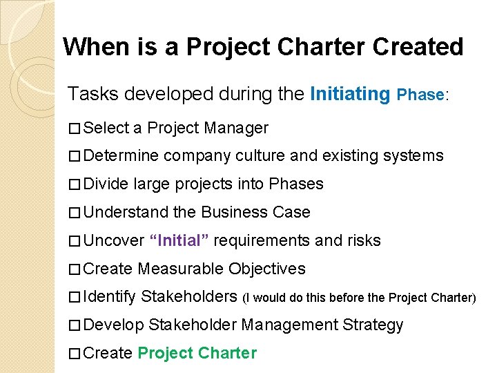 When is a Project Charter Created Tasks developed during the Initiating Phase: � Select