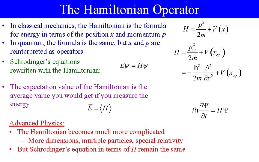 The Hamiltonian Operator • In classical mechanics, the Hamiltonian is the formula for energy