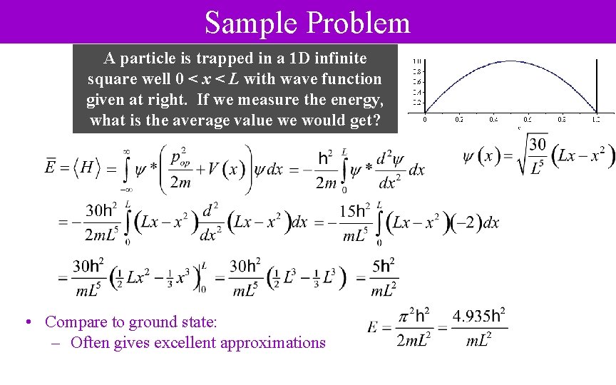 Sample Problem A particle is trapped in a 1 D infinite square well 0