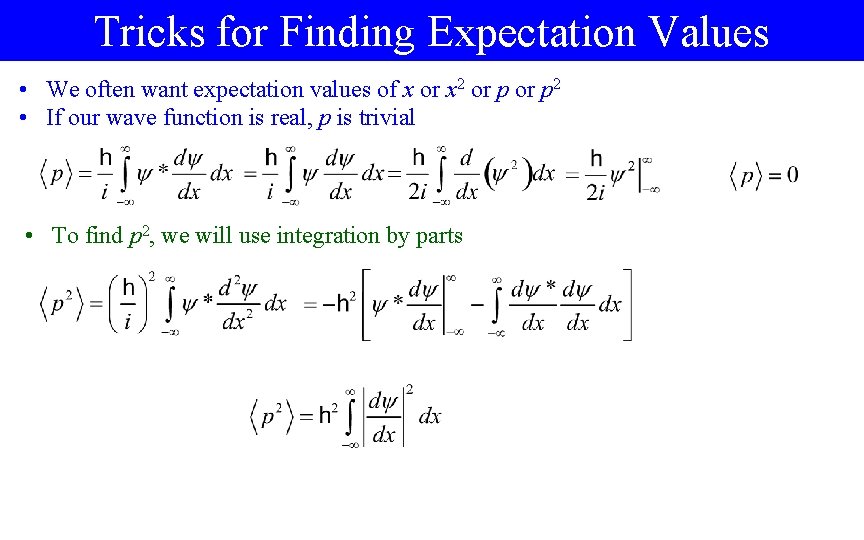 Tricks for Finding Expectation Values • We often want expectation values of x or