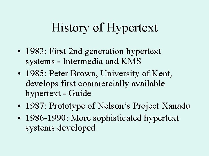 History of Hypertext • 1983: First 2 nd generation hypertext systems - Intermedia and History of Hypertext • 1983: First 2 nd generation hypertext systems - Intermedia and