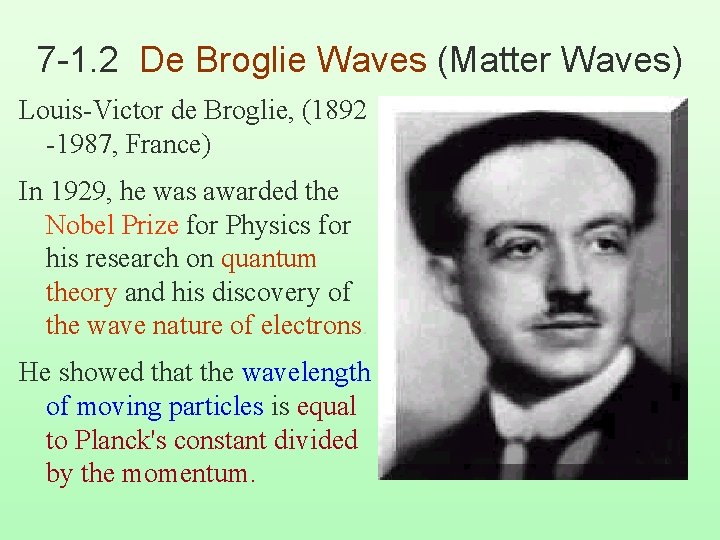 7 -1. 2 De Broglie Waves (Matter Waves) Louis-Victor de Broglie, (1892 -1987, France)