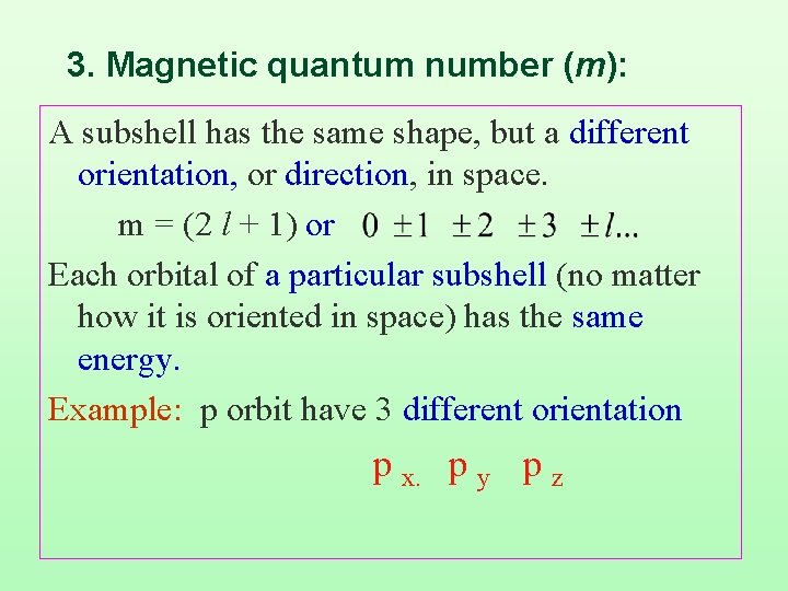 3. Magnetic quantum number (m): A subshell has the same shape, but a different