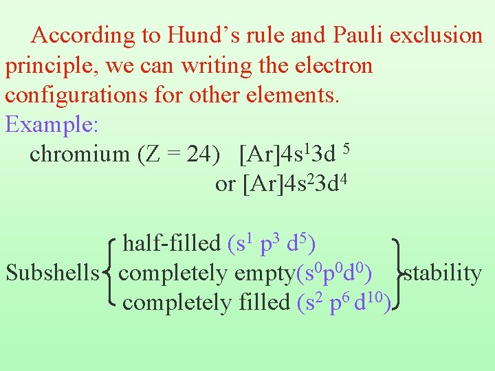 According to Hund’s rule and Pauli exclusion principle, we can writing the electron configurations