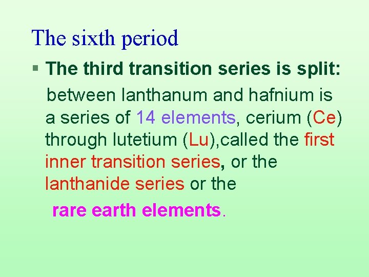 The sixth period § The third transition series is split: between lanthanum and hafnium