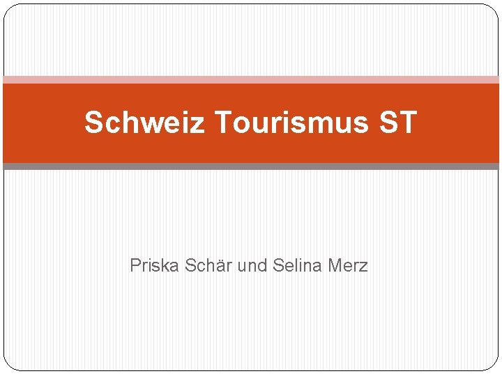 Schweiz Tourismus ST Priska Schär und Selina Merz 