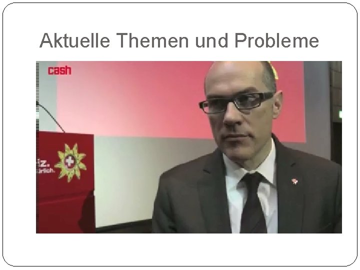 Aktuelle Themen und Probleme 