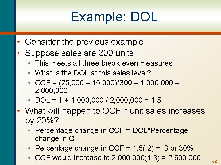 Example: DOL • Consider the previous example • Suppose sales are 300 units •