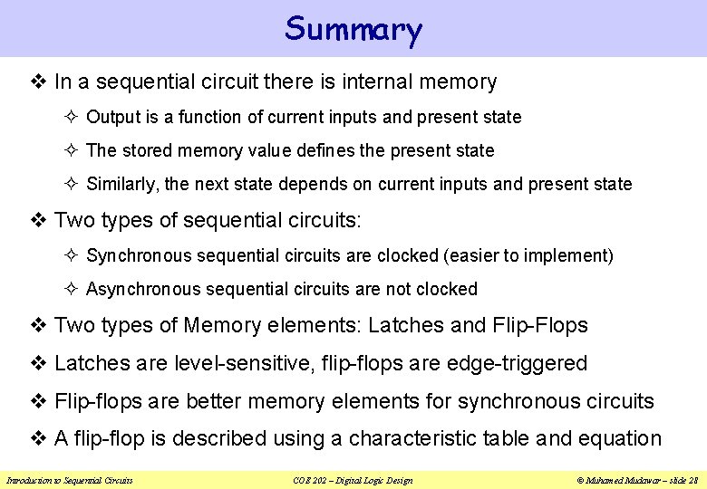 Summary v In a sequential circuit there is internal memory ² Output is a