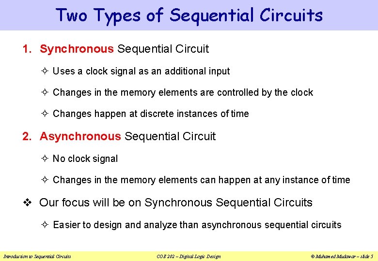 Two Types of Sequential Circuits 1. Synchronous Sequential Circuit ² Uses a clock signal