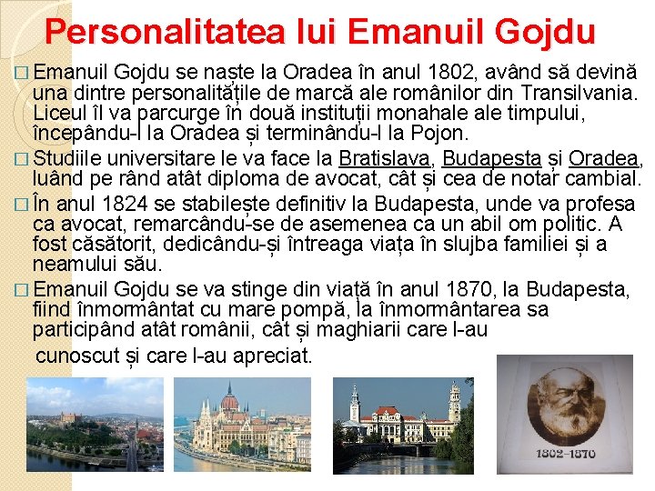 Personalitatea lui Emanuil Gojdu � Emanuil Gojdu se naște la Oradea în anul 1802,