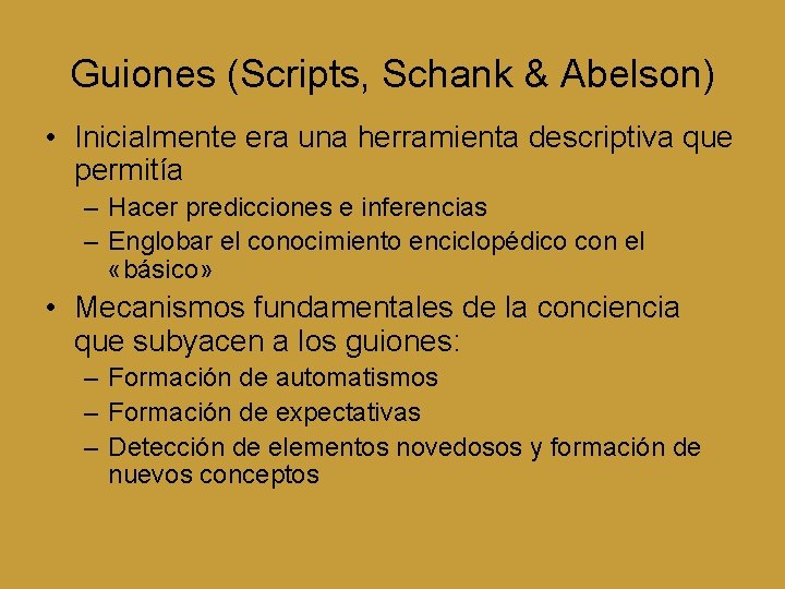 Guiones (Scripts, Schank & Abelson) • Inicialmente era una herramienta descriptiva que permitía –