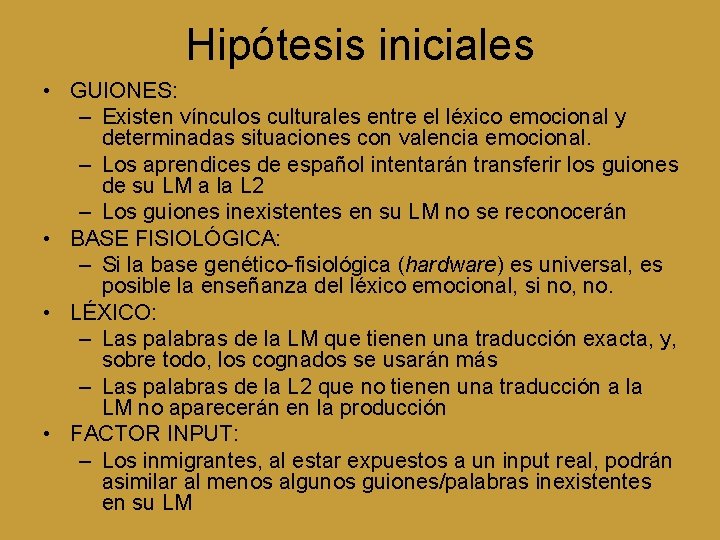 Hipótesis iniciales • GUIONES: – Existen vínculos culturales entre el léxico emocional y determinadas