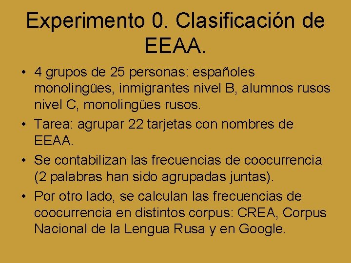 Experimento 0. Clasificación de EEAA. • 4 grupos de 25 personas: españoles monolingües, inmigrantes