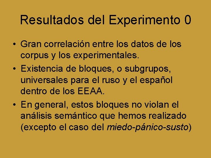 Resultados del Experimento 0 • Gran correlación entre los datos de los corpus y