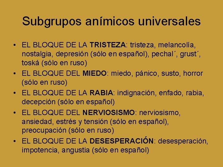 Subgrupos anímicos universales • EL BLOQUE DE LA TRISTEZA: tristeza, melancolía, nostalgia, depresión (sólo