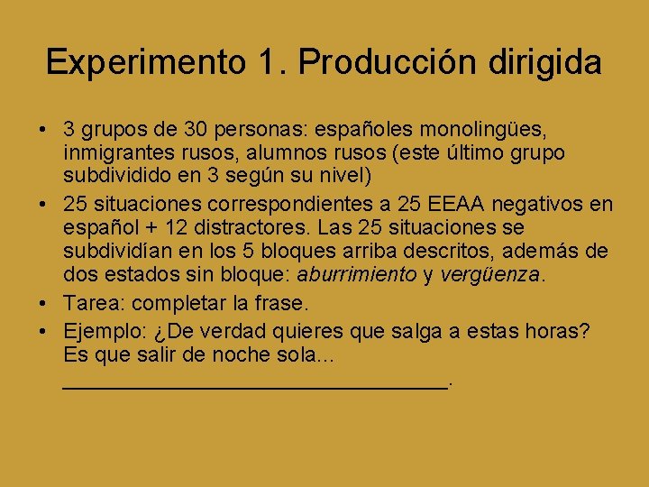 Experimento 1. Producción dirigida • 3 grupos de 30 personas: españoles monolingües, inmigrantes rusos,