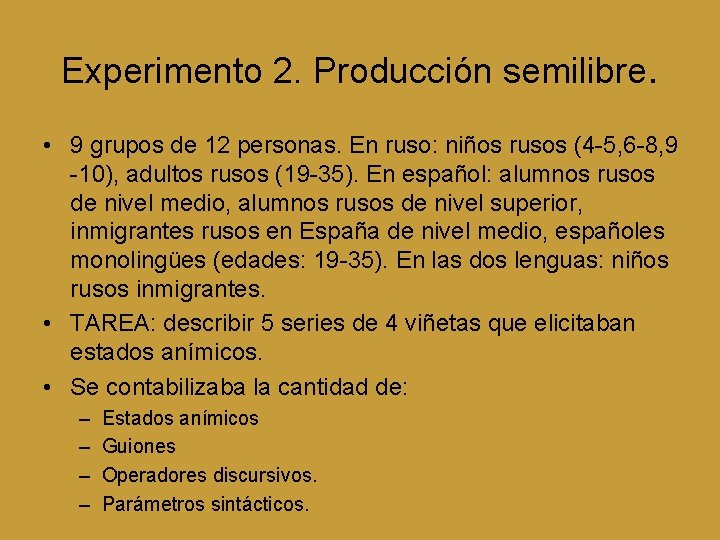 Experimento 2. Producción semilibre. • 9 grupos de 12 personas. En ruso: niños rusos