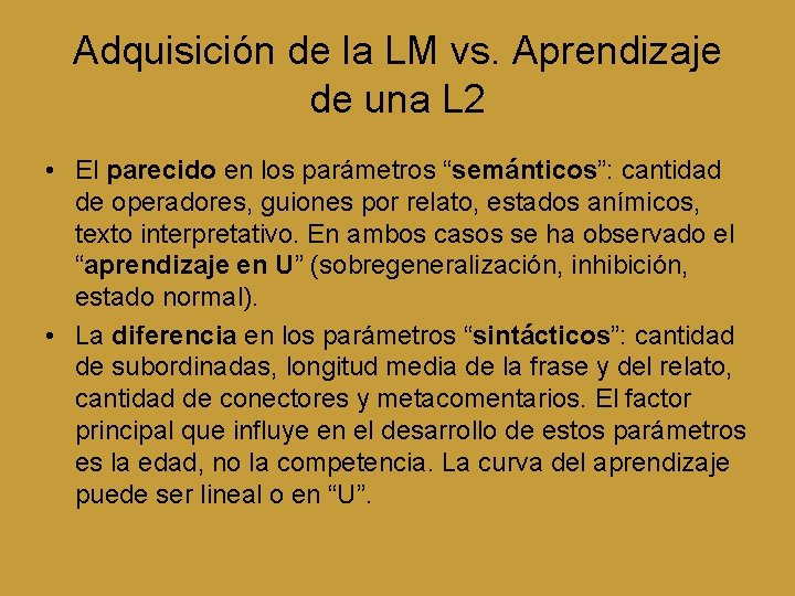 Adquisición de la LM vs. Aprendizaje de una L 2 • El parecido en