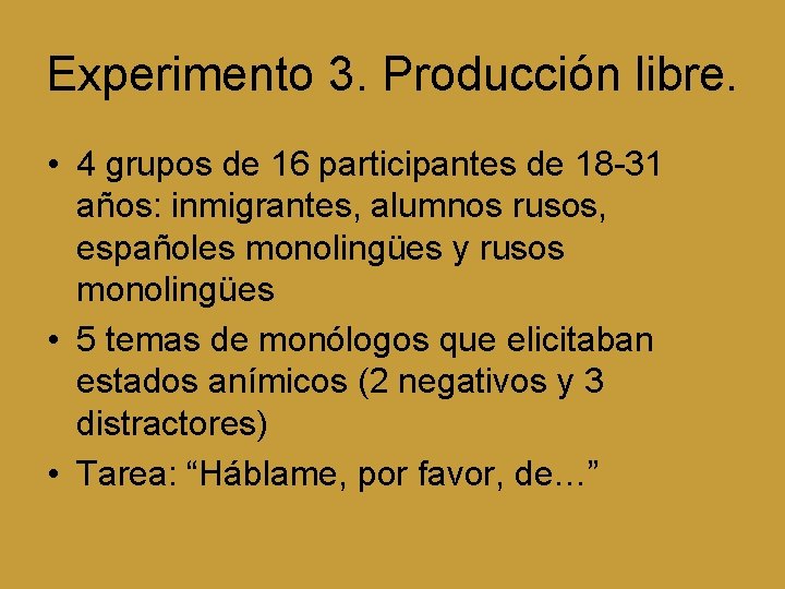 Experimento 3. Producción libre. • 4 grupos de 16 participantes de 18 -31 años: