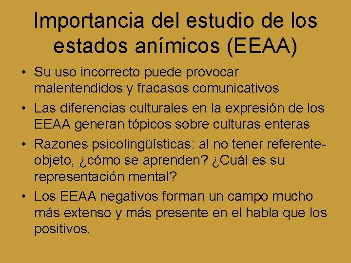 Importancia del estudio de los estados anímicos (EEAA) • Su uso incorrecto puede provocar