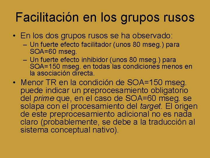 Facilitación en los grupos rusos • En los dos grupos rusos se ha observado: