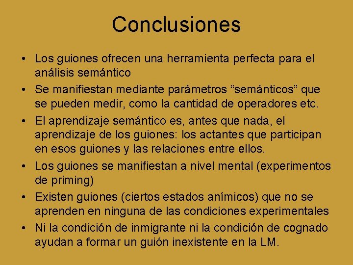 Conclusiones • Los guiones ofrecen una herramienta perfecta para el análisis semántico • Se